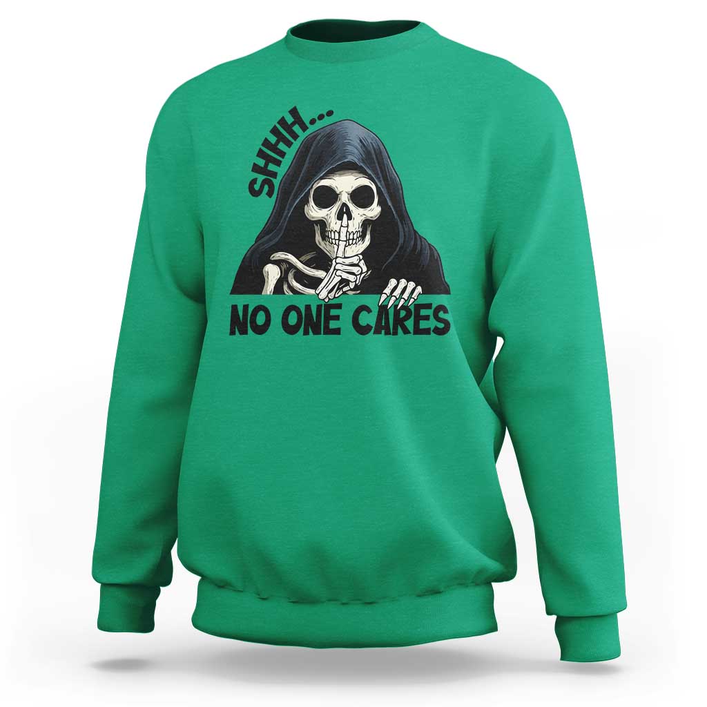 Funny Skeleton Humor Sweatshirt Shhh No One Cares - Wonder Print Shop