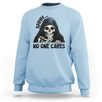 Funny Skeleton Humor Sweatshirt Shhh No One Cares - Wonder Print Shop