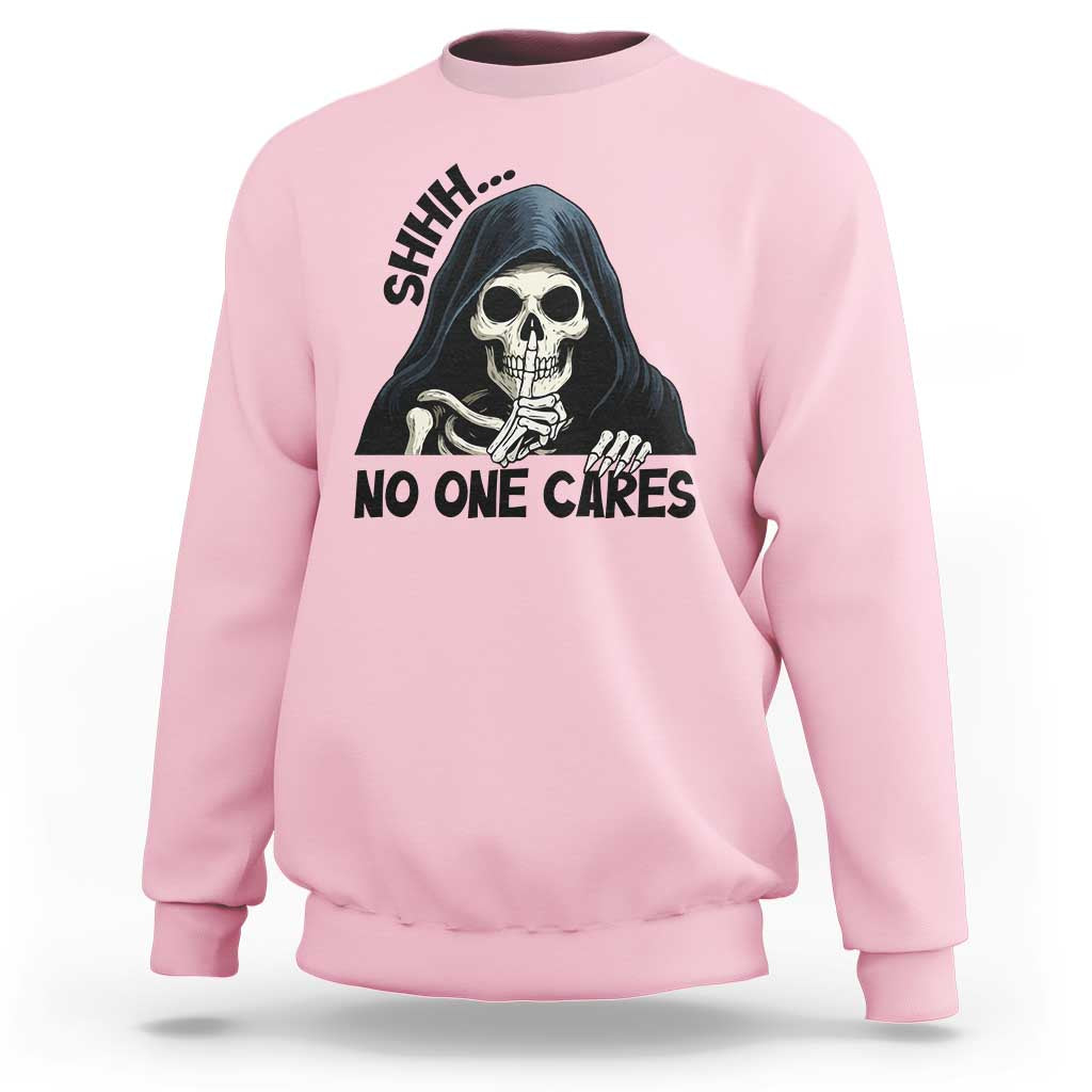 Funny Skeleton Humor Sweatshirt Shhh No One Cares - Wonder Print Shop