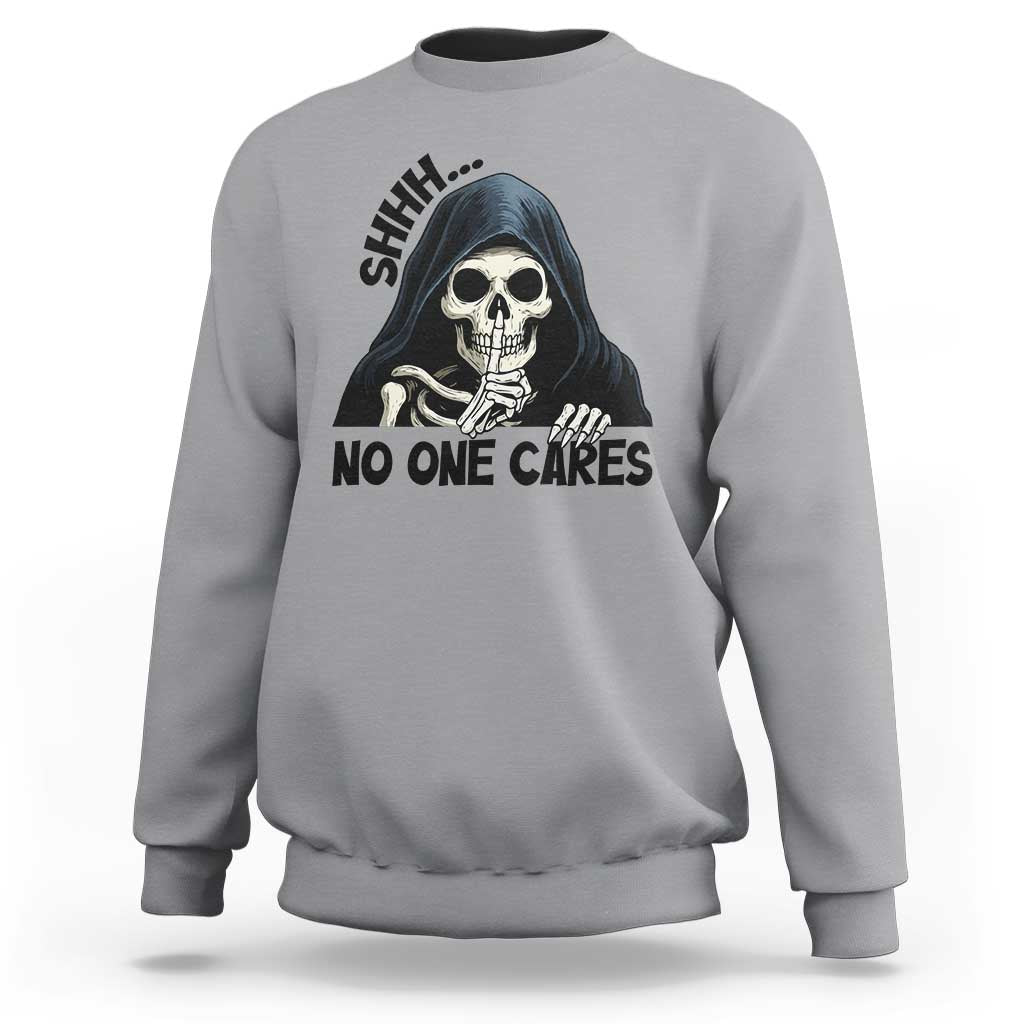 Funny Skeleton Humor Sweatshirt Shhh No One Cares - Wonder Print Shop