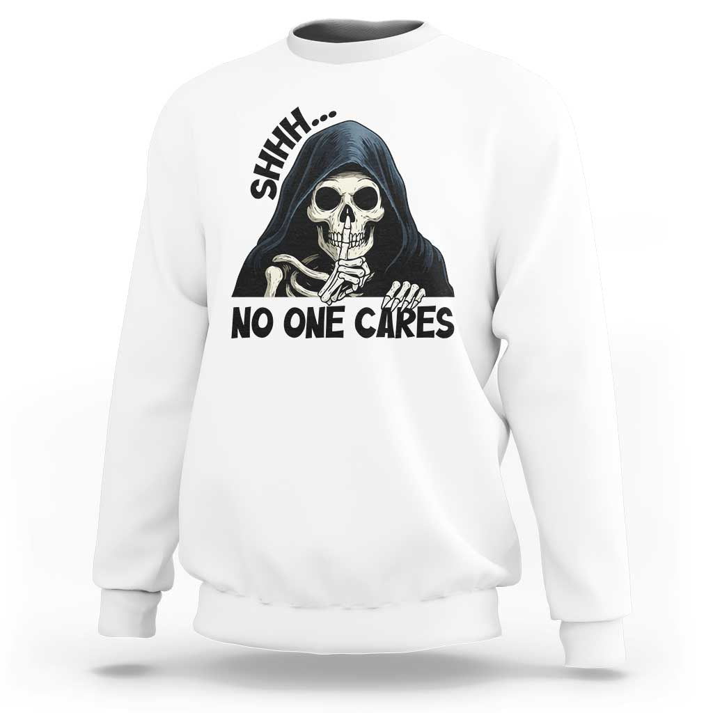 Funny Skeleton Humor Sweatshirt Shhh No One Cares - Wonder Print Shop
