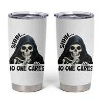 Funny Skeleton Humor Tumbler Cup Shhh No One Cares