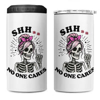 Funny Skeleton Sarcastic 4 in 1 Can Cooler Tumbler Shhh No One Cares