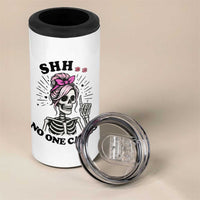 Funny Skeleton Sarcastic 4 in 1 Can Cooler Tumbler Shhh No One Cares