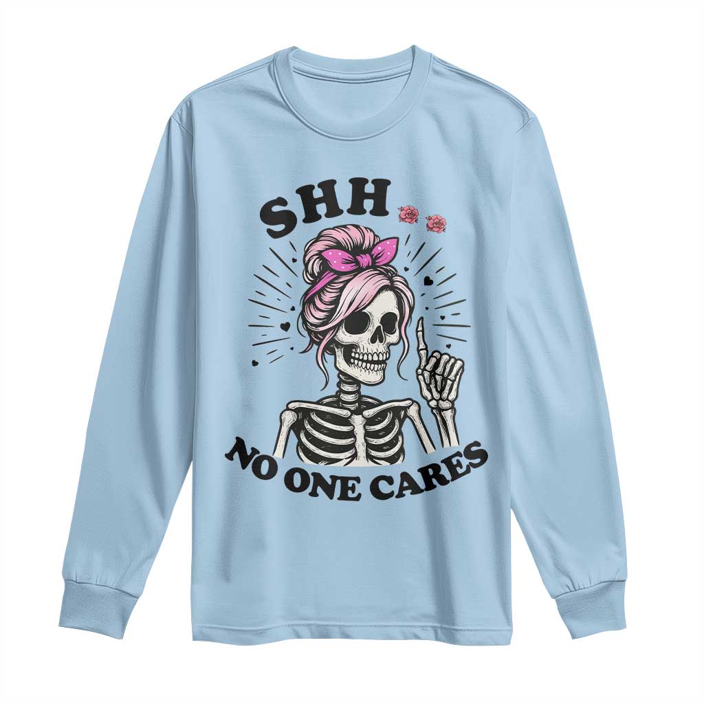 Funny Skeleton Sarcastic Long Sleeve Shirt Shhh No One Cares - Wonder Print Shop