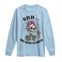 Funny Skeleton Sarcastic Long Sleeve Shirt Shhh No One Cares - Wonder Print Shop
