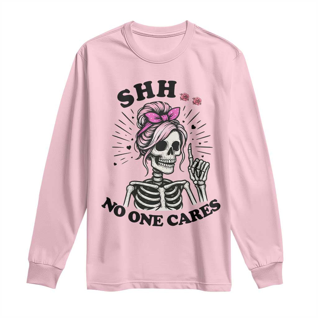 Funny Skeleton Sarcastic Long Sleeve Shirt Shhh No One Cares - Wonder Print Shop