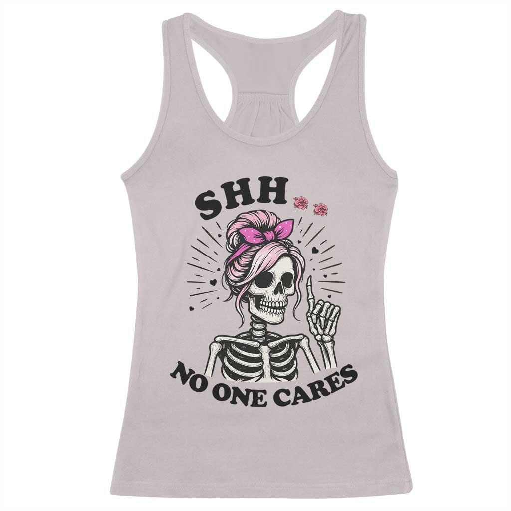 Funny Skeleton Sarcastic Racerback Tank Top Shhh No One Cares - Wonder Print Shop