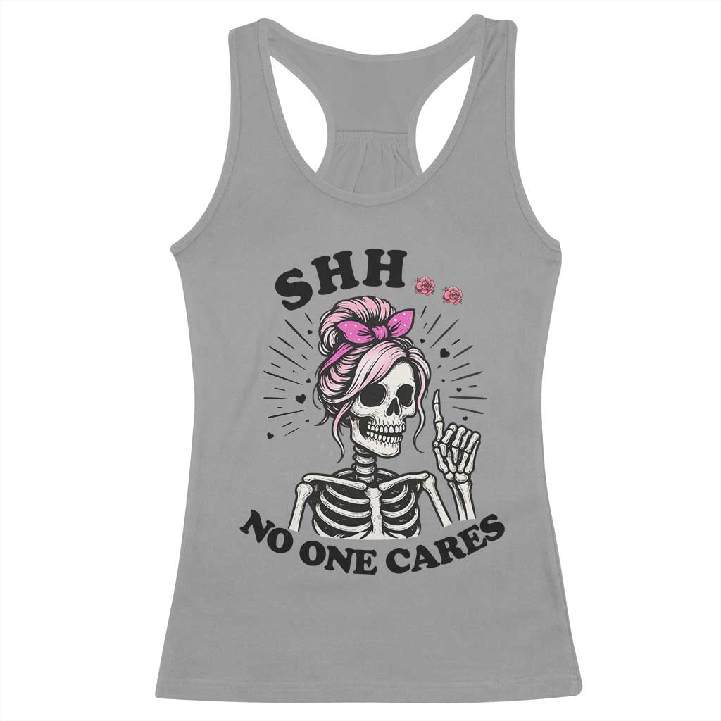 Funny Skeleton Sarcastic Racerback Tank Top Shhh No One Cares - Wonder Print Shop