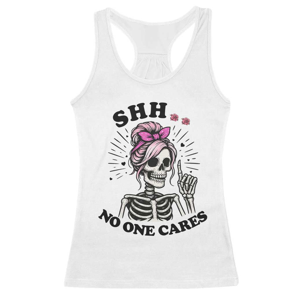 Funny Skeleton Sarcastic Racerback Tank Top Shhh No One Cares - Wonder Print Shop