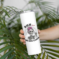 Funny Skeleton Sarcastic Skinny Tumbler Shhh No One Cares