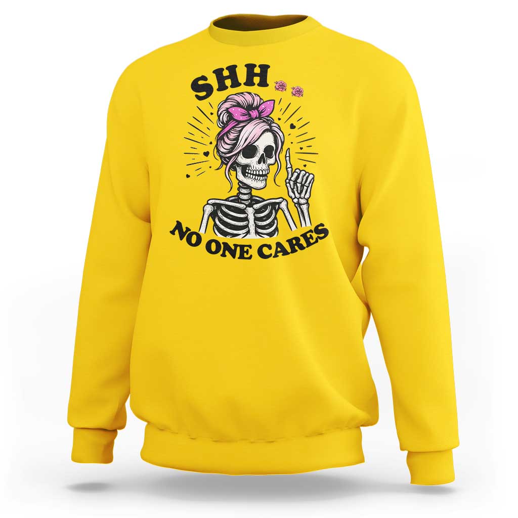 Funny Skeleton Sarcastic Sweatshirt Shhh No One Cares - Wonder Print Shop