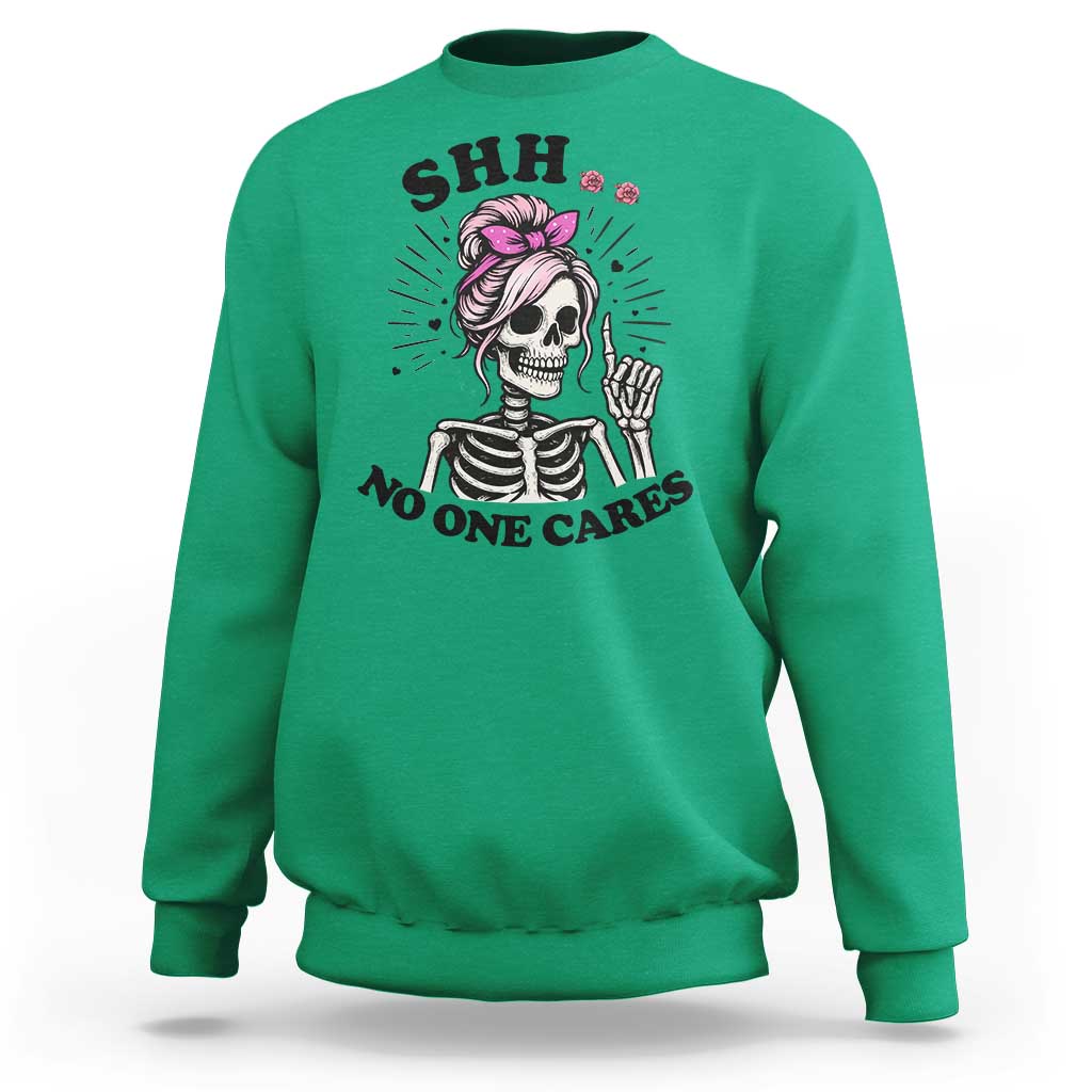 Funny Skeleton Sarcastic Sweatshirt Shhh No One Cares - Wonder Print Shop