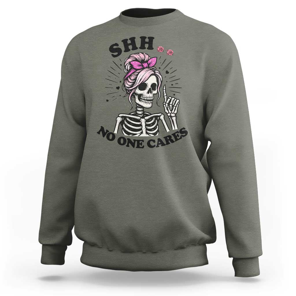 Funny Skeleton Sarcastic Sweatshirt Shhh No One Cares - Wonder Print Shop