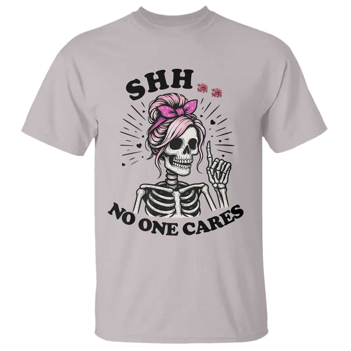 Funny Skeleton Sarcastic T Shirt Shhh No One Cares - Wonder Print Shop