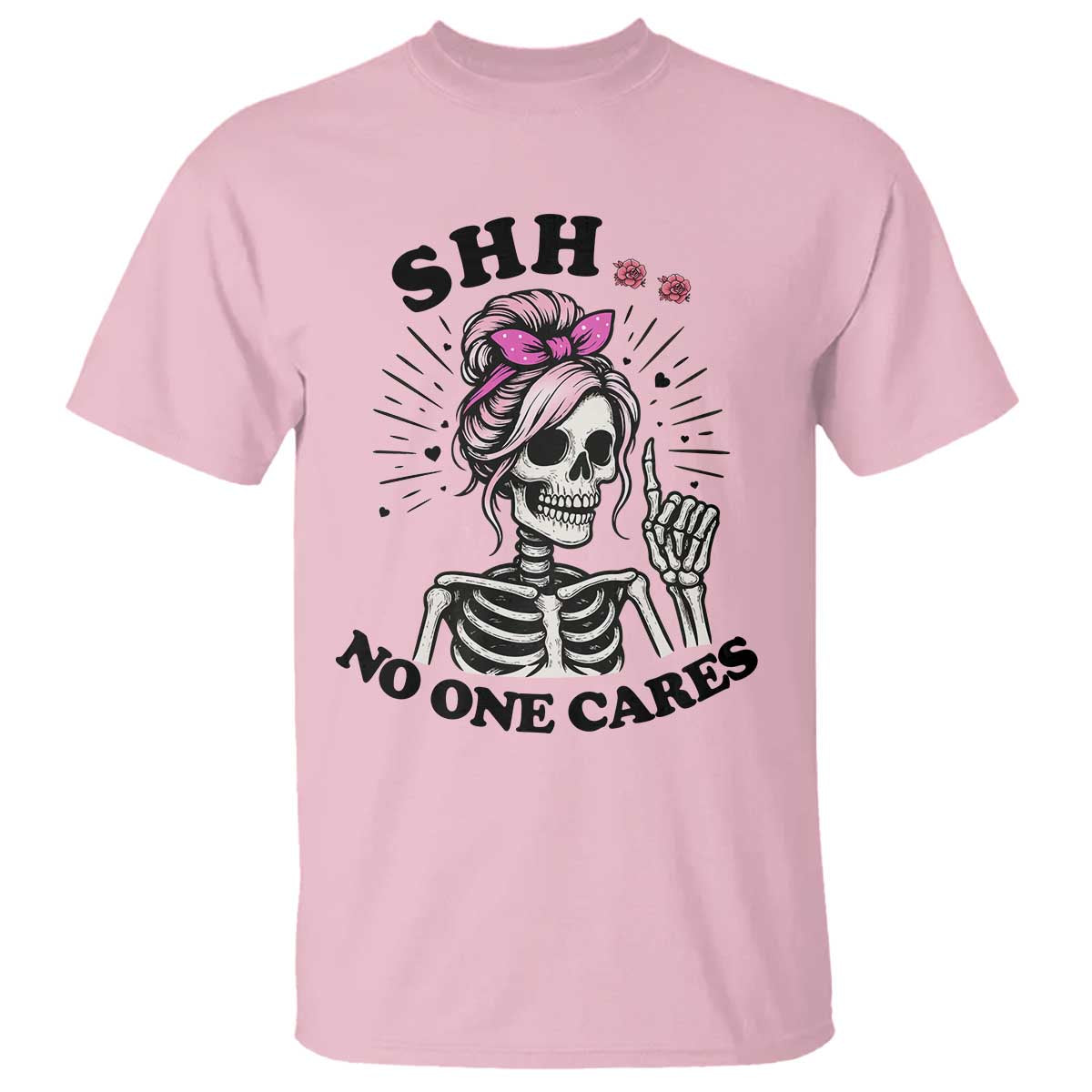 Funny Skeleton Sarcastic T Shirt Shhh No One Cares - Wonder Print Shop