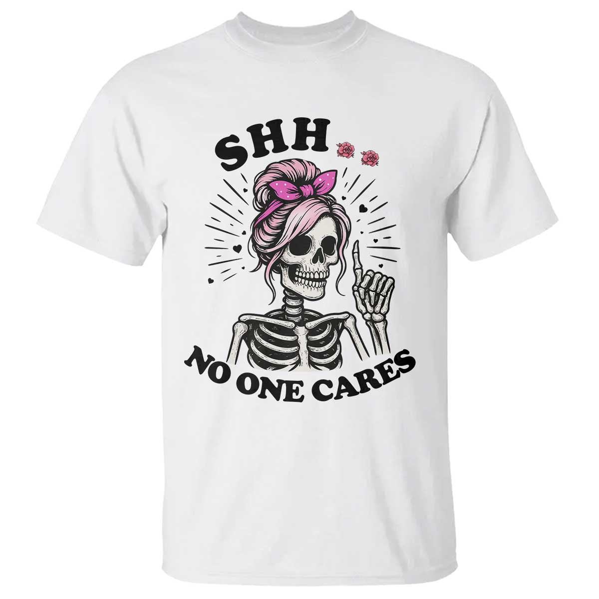 Funny Skeleton Sarcastic T Shirt Shhh No One Cares - Wonder Print Shop