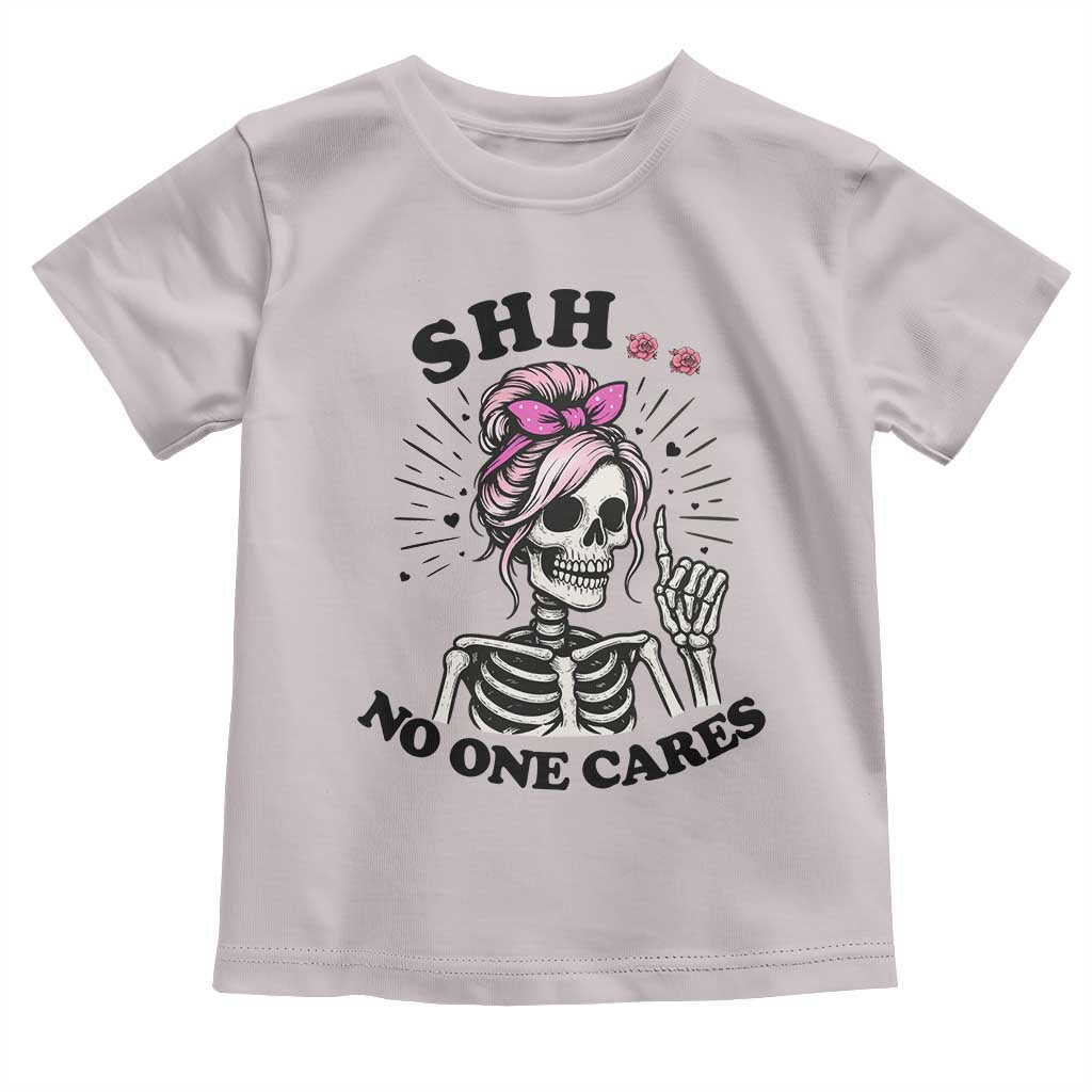 Funny Skeleton Sarcastic Toddler T Shirt Shhh No One Cares - Wonder Print Shop
