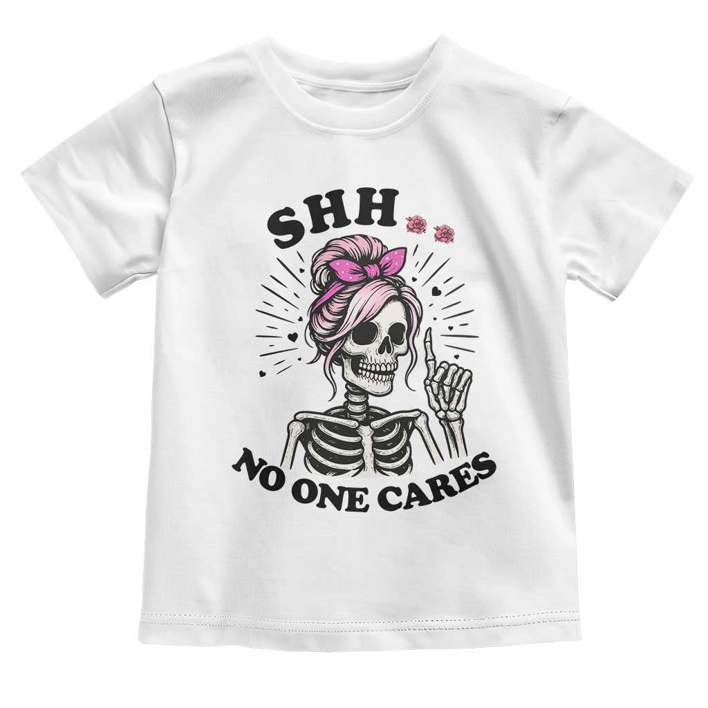 Funny Skeleton Sarcastic Toddler T Shirt Shhh No One Cares - Wonder Print Shop