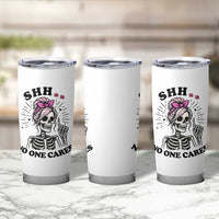 Funny Skeleton Sarcastic Tumbler Cup Shhh No One Cares