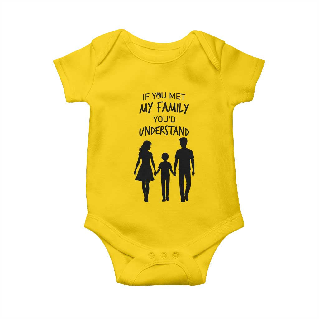 If You Met My Family You Would Understand Baby Onesie Funny Family Quote - Wonder Print Shop