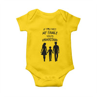 If You Met My Family You Would Understand Baby Onesie Funny Family Quote - Wonder Print Shop
