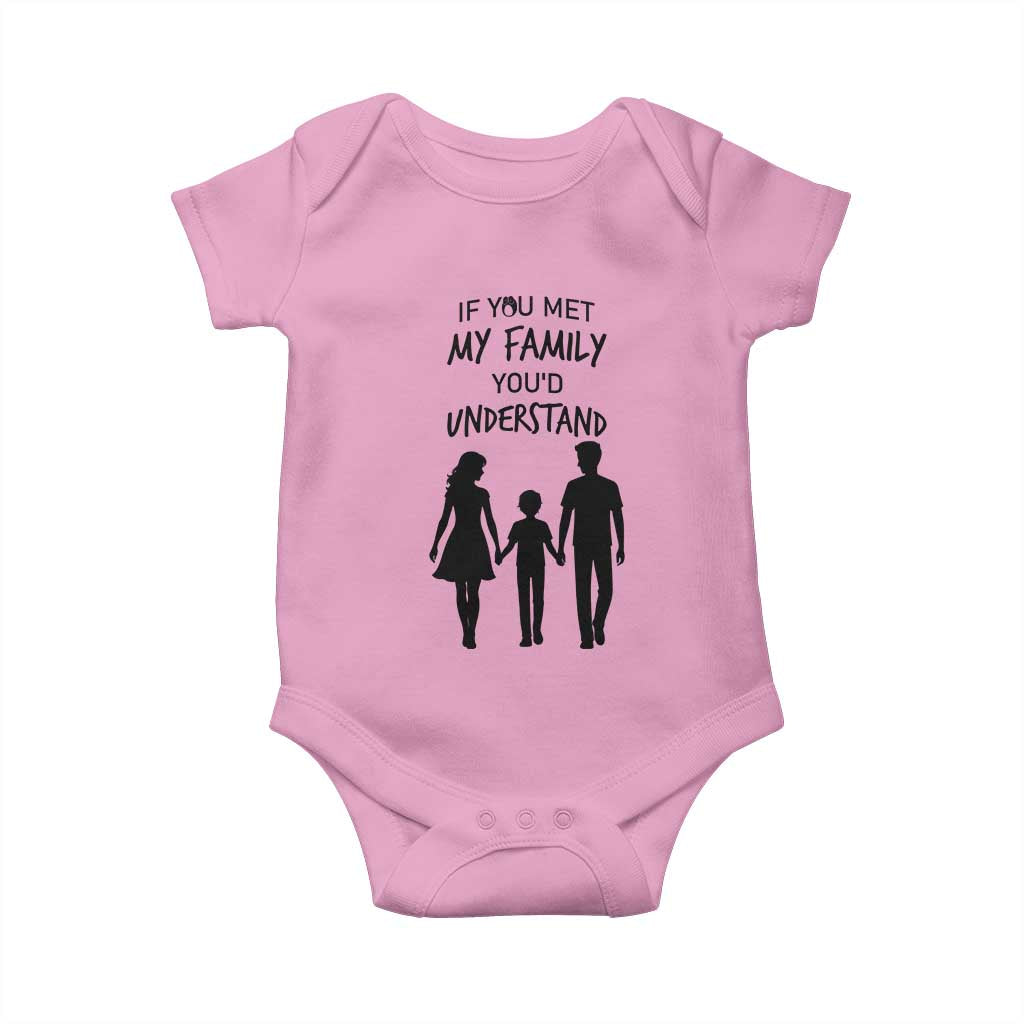 If You Met My Family You Would Understand Baby Onesie Funny Family Quote - Wonder Print Shop