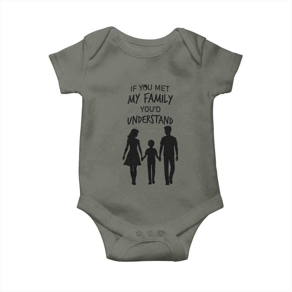 If You Met My Family You Would Understand Baby Onesie Funny Family Quote - Wonder Print Shop