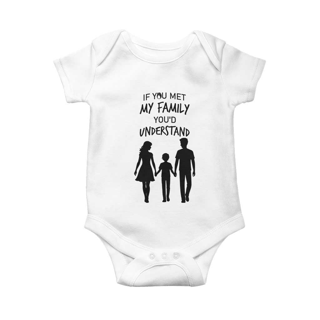 If You Met My Family You Would Understand Baby Onesie Funny Family Quote - Wonder Print Shop