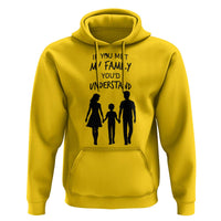 If You Met My Family You Would Understand Hoodie Funny Family Quote - Wonder Print Shop