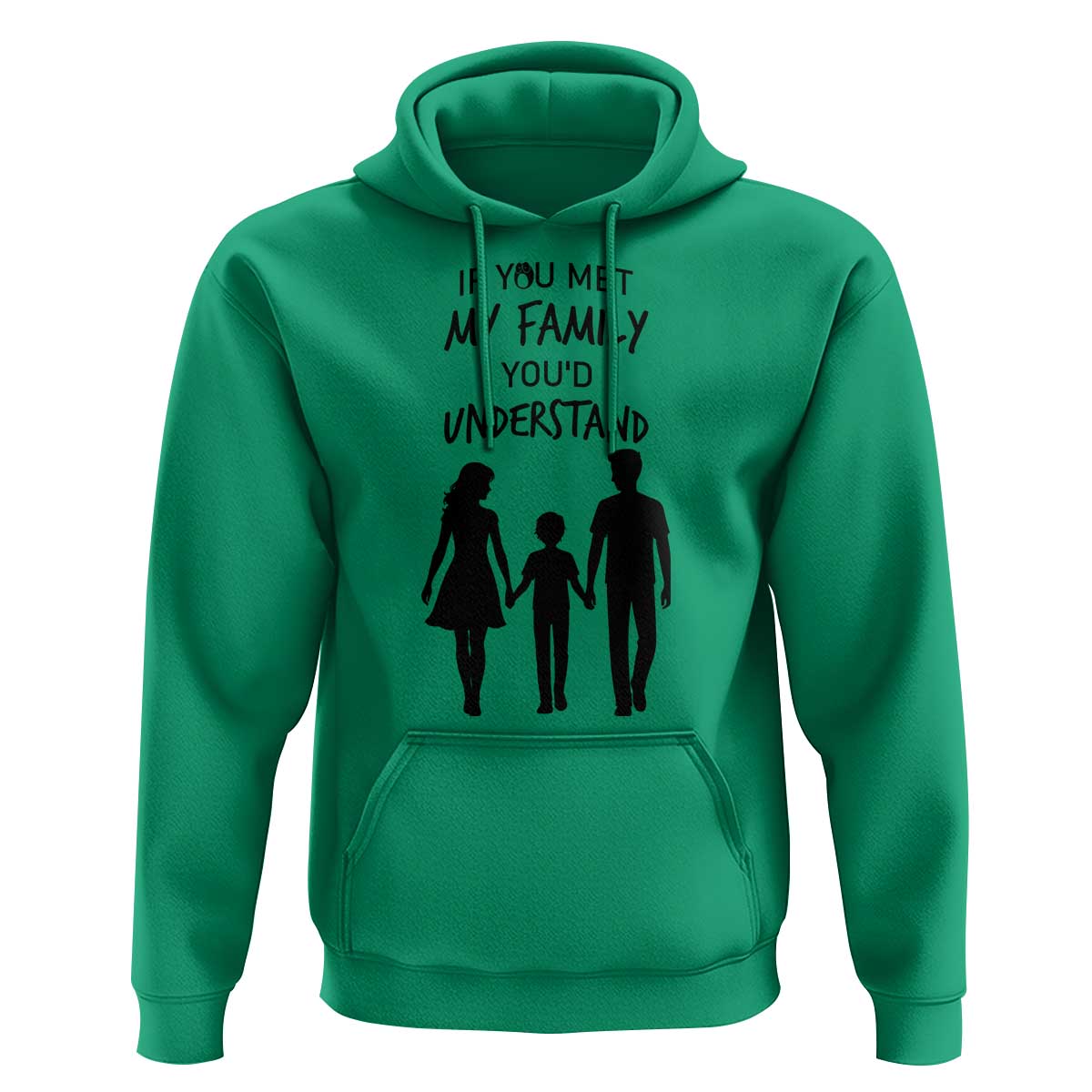 If You Met My Family You Would Understand Hoodie Funny Family Quote - Wonder Print Shop