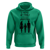 If You Met My Family You Would Understand Hoodie Funny Family Quote - Wonder Print Shop