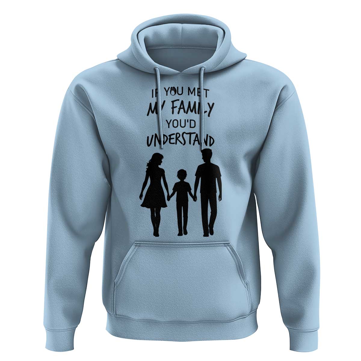 If You Met My Family You Would Understand Hoodie Funny Family Quote - Wonder Print Shop