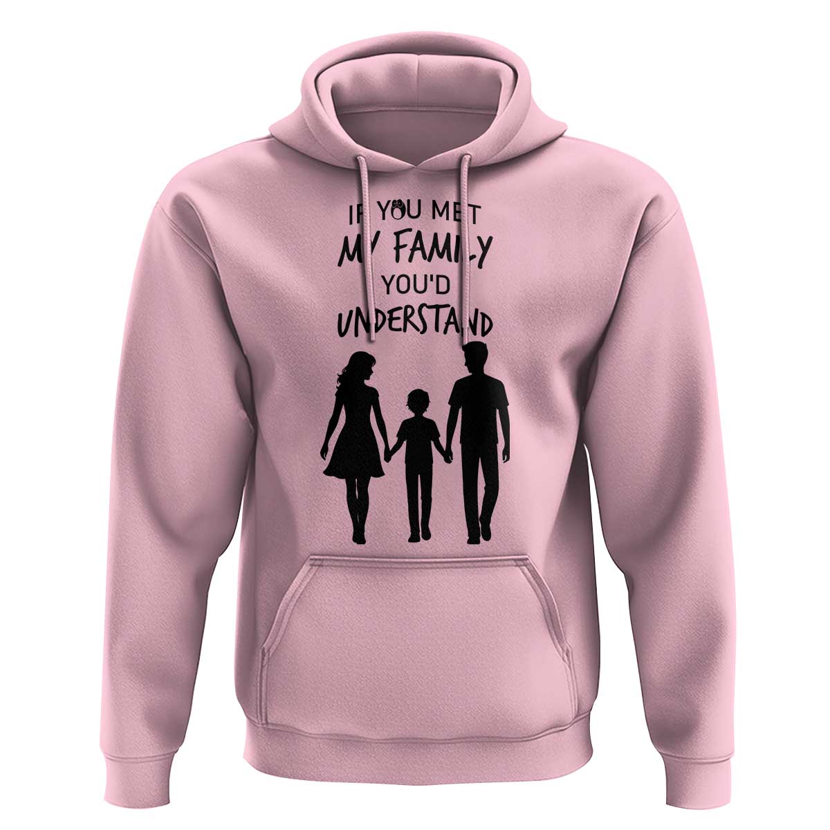 If You Met My Family You Would Understand Hoodie Funny Family Quote - Wonder Print Shop