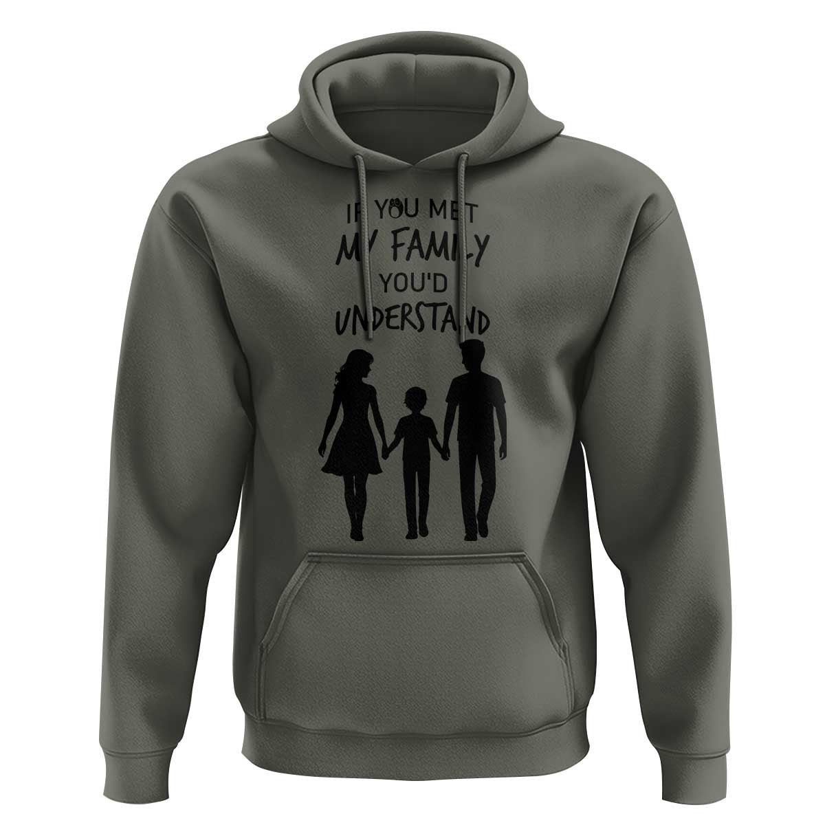 If You Met My Family You Would Understand Hoodie Funny Family Quote - Wonder Print Shop