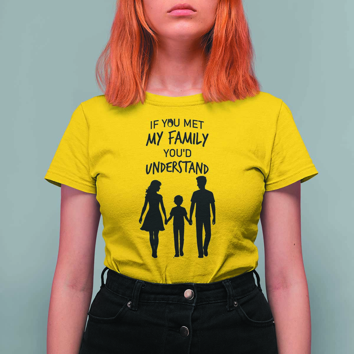 If You Met My Family You Would Understand T Shirt For Women Funny Family Quote - Wonder Print Shop