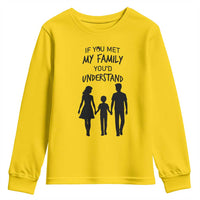 If You Met My Family You Would Understand Youth Sweatshirt Funny Family Quote - Wonder Print Shop