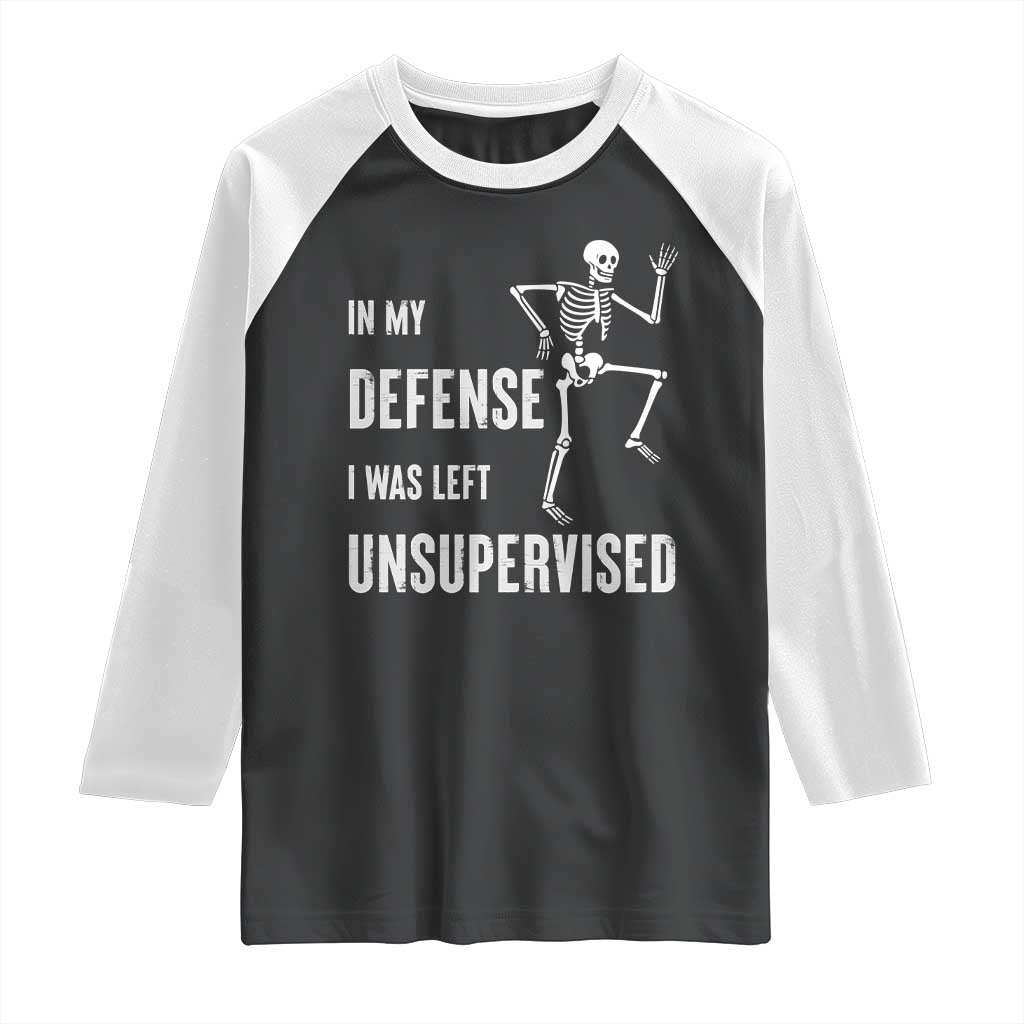Funny Sarcastic Raglan Shirt In My Defence I Was Left Unsupervised - Wonder Print Shop