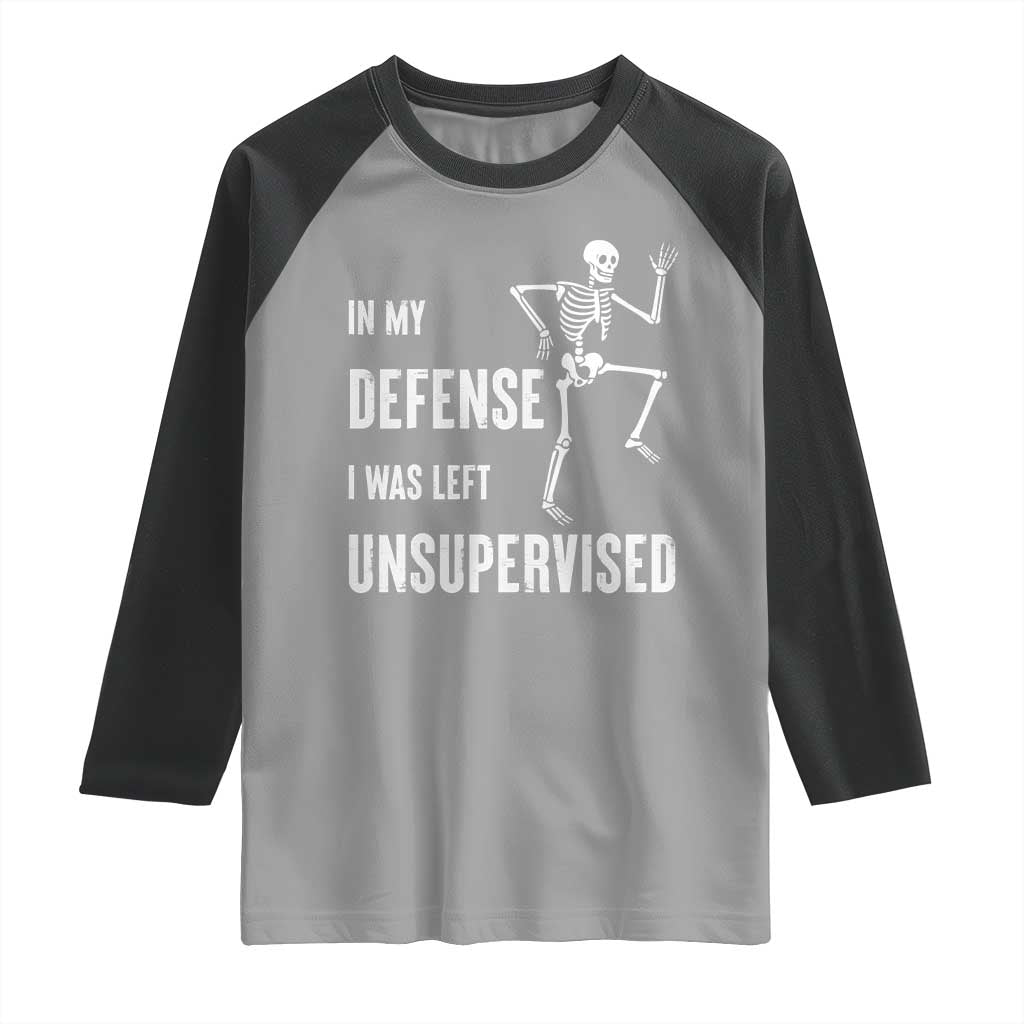 Funny Sarcastic Raglan Shirt In My Defence I Was Left Unsupervised - Wonder Print Shop
