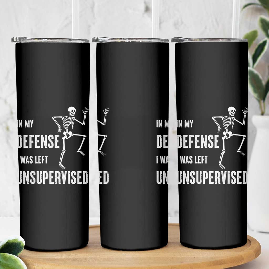 Funny Sarcastic Skinny Tumbler In My Defence I Was Left Unsupervised