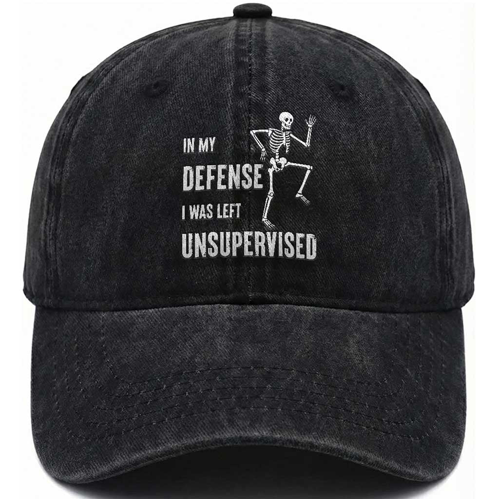 Funny Sarcastic Washed Cotton Baseball Cap In My Defence I Was Left Unsupervised