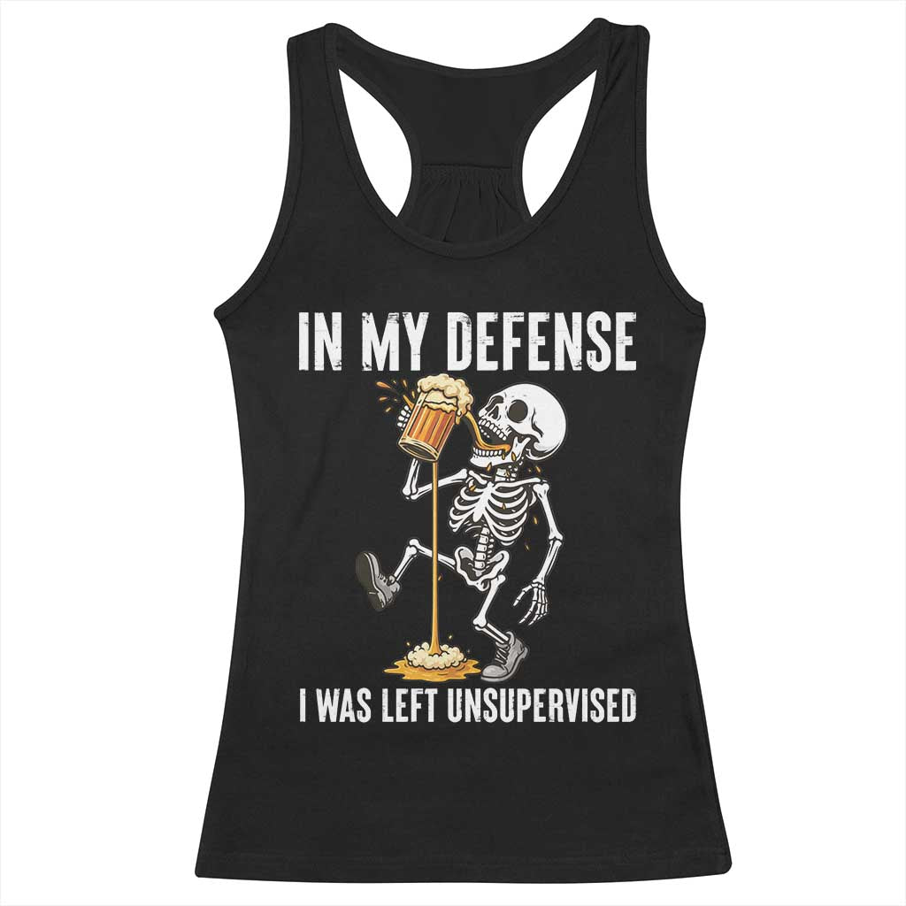 Funny Skeleton Beer Racerback Tank Top In My Defence I Was Left Unsupervised - Wonder Print Shop