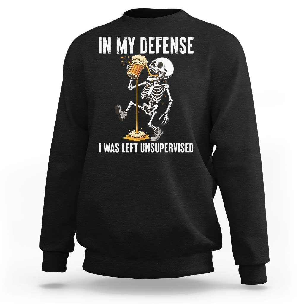 Funny Skeleton Beer Sweatshirt In My Defence I Was Left Unsupervised - Wonder Print Shop