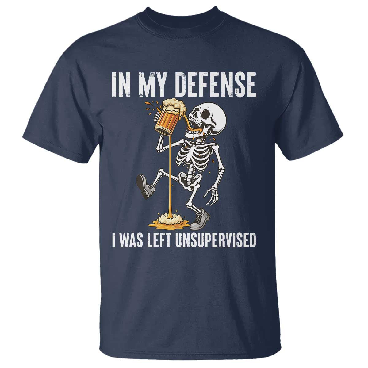 Funny Skeleton Beer T Shirt In My Defence I Was Left Unsupervised - Wonder Print Shop