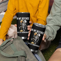 Funny Skeleton Beer Tumbler Cup In My Defence I Was Left Unsupervised