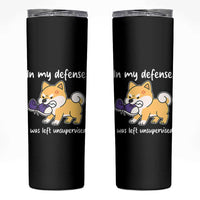Sarcastic Dog Lover Skinny Tumbler In My Defense I Was Left Unsupervised