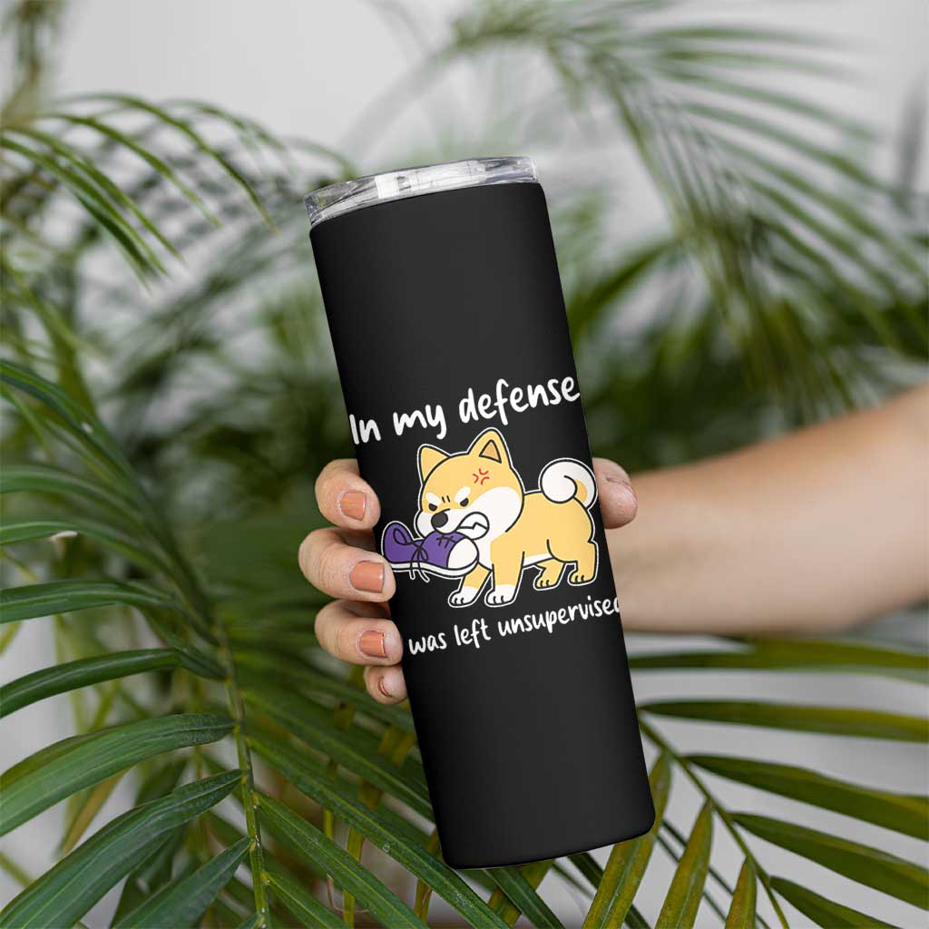 Sarcastic Dog Lover Skinny Tumbler In My Defense I Was Left Unsupervised
