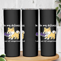 Sarcastic Dog Lover Skinny Tumbler In My Defense I Was Left Unsupervised