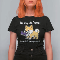 Sarcastic Dog Lover T Shirt For Women In My Defense I Was Left Unsupervised - Wonder Print Shop