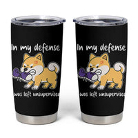 Sarcastic Dog Lover Tumbler Cup In My Defense I Was Left Unsupervised